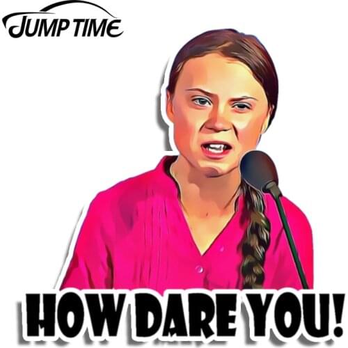 Jump Time 13cm x 13cm Car Sticker How Dare You! Greta Thunberg Vinyl Decal Laptop Waterproof Car Accessories Funny Graphics