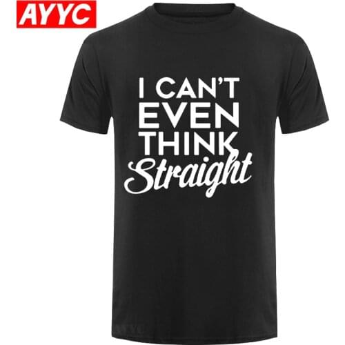 I Can'T Even Think Straight Gay Pride Funny T Shirt Men Humor Tee Cotton Short Sleeve Lesbian Bi LGBT T shirt Tshirt Top Clothes