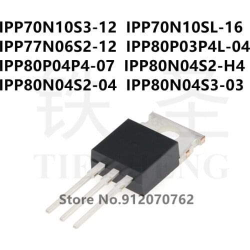 10PCS/LOT IPP70N10S3-12 IPP70N10SL-16 IPP77N06S2-12 IPP80P03P4L-04 IPP80P04P4-07 IPP80N04S2-H4 IPP80N04S2-04 IPP80N04S3-03 TO220