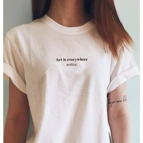 Art is everywhere notice Women tshirt Casual Cotton Hipster Funny t shirt For Lady Yong Girl Top Tee Drop Ship ZY-4