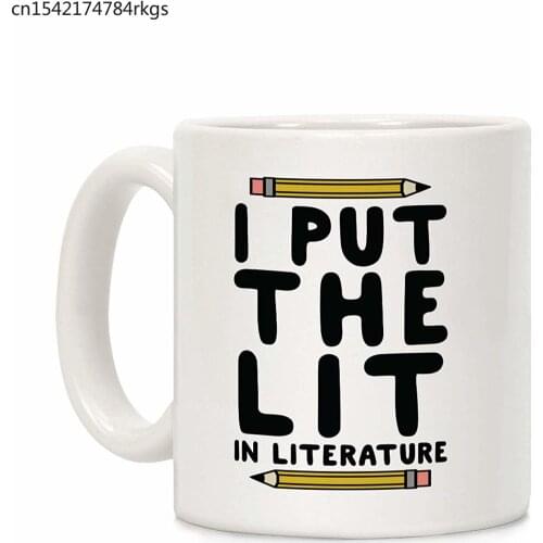 I Put The Lit In Literature Teacher White 11 Ounce Ceramic Coffee Mug