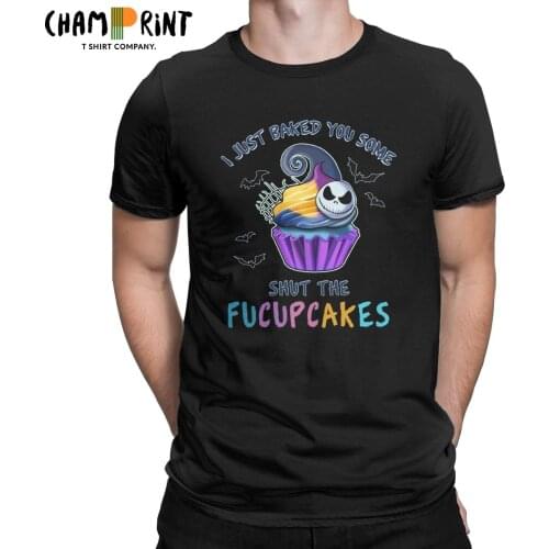 I Just Baked You Some Shut The Fucupcakes Funny T-Shirt for Men Halloween Leisure Cotton Tees T Shirts Gift Idea Clothes