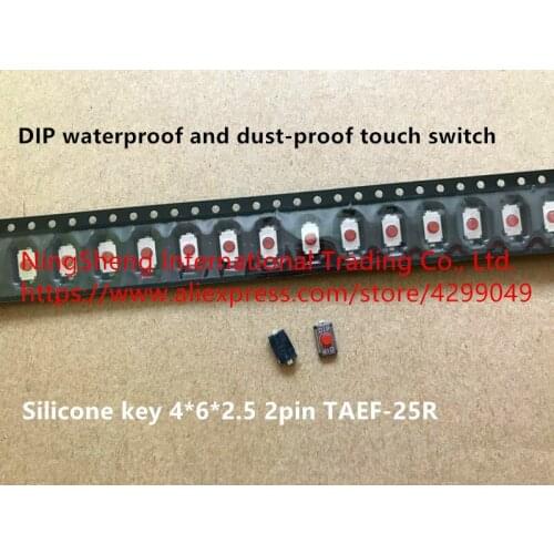 Original new 100% free shipping import DIP waterproof and dust-proof touch switch silicone key 4*6*2.5 2pin TAEF-25R
