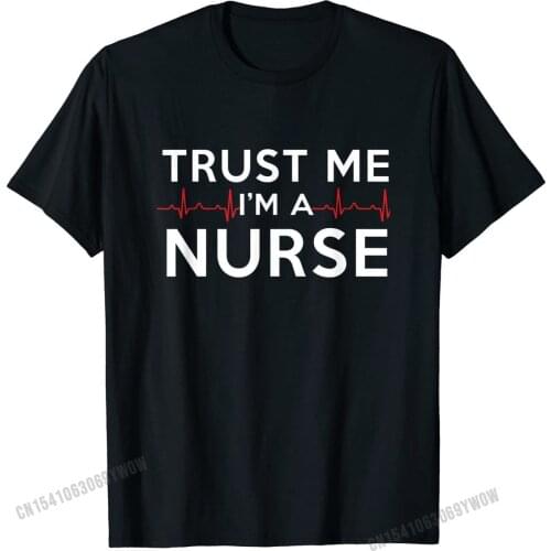 Trust Me I'm A Nurse Shirt, Funny Medical Nurses Week Gift StreetNormal Tops T Shirt Retro Cotton Mens T Shirt