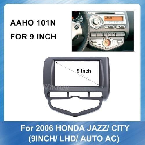 9 inch Car Radio Fascia Frame Dash Panel for Honda Jazz city 2006 (LHD AUTO AC) Panel Dashboard ABS plastic Installation