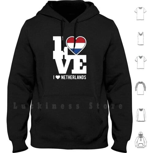 Love Netherlands Patriotic Dutch Expat hoodies Netherlands Love Netherlands Patriot