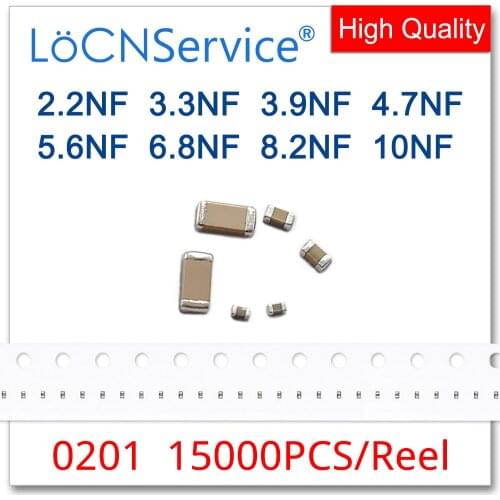 LoCNService Capacitors 15000PCS 0201 X7R RoHS 16V 25V 50V 10% 2.2NF 3.3NF 3.9NF 4.7NF 5.6NF 6.8NF 8.2NF 10NF SMD High Quality