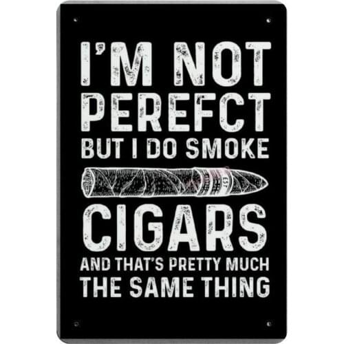 I&Rsquo;M Not Perfect But I Do Smoke Cigars Retro Metal Tin Sign Plaque Poster Wall Decor Art Shabby Chic Gift