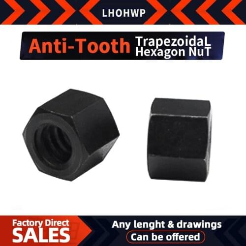Anti-tooth trapezoidal screw hexagon nut T12 14 16 18 20 24 25 28 30 32 36 40