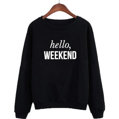 Pullover Hello Weekend Sweatshirt Slogan Tumblr Sweatshirt Womens White Black Crewneck Hoodies