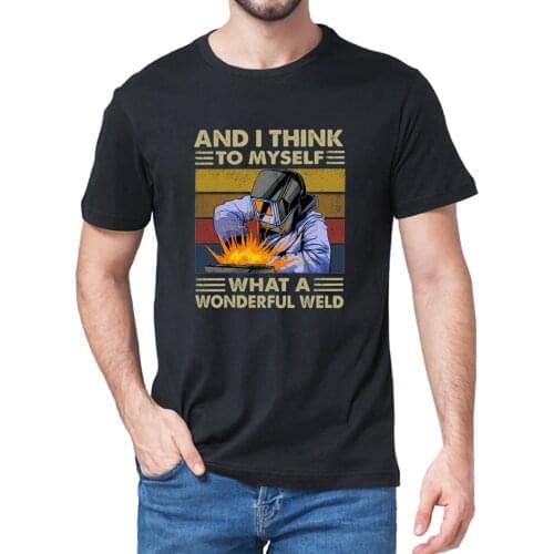 Unisex 100% Cotton Retro Welder And I Think To Myself What A Wonderful Weld Funny Summer Mens T Shirt Women Soft Tee Gift