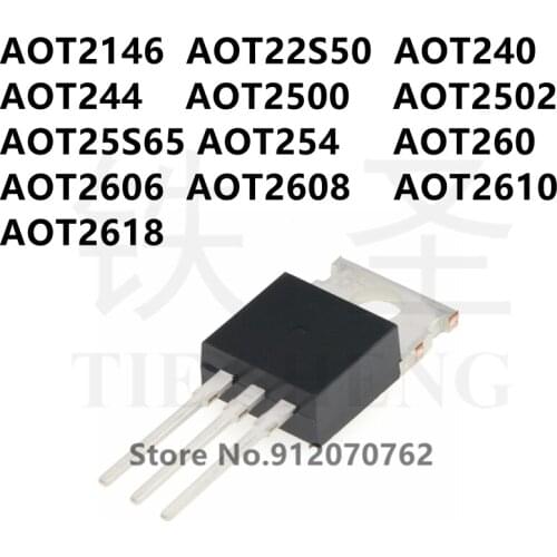 10PCS AOT2146 AOT22S50 AOT240 AOT244 AOT2500 AOT2502 AOT25S65 AOT254 AOT260 AOT2606 AOT2608 AOT2610 AOT2618 TO-220