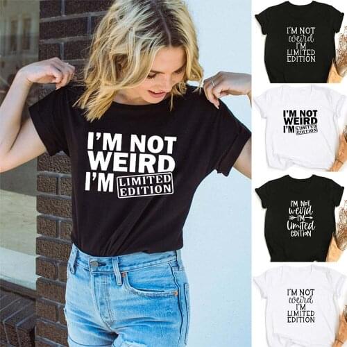 I'm Not Weird I'm Limited Edition Women Short Sleeve T-shirt Round Neck Sarcastic Funny T Shirts Ladies Mom Life Camisas Mujer