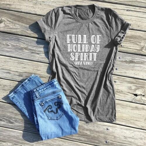 Full of holiday spirit aka wine unisex tee funny Christmas shirt slogan vintage aesthetic street style goth quote top t-shirt