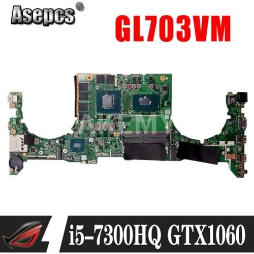 Akemy DA0BKNMBAD0 GL703VM Laptop Motherboard i5-7300HQ SR32S N17E-G1-A1 GTX 1060 GPU For Asus GL703VM GL703VD GL703V Mainboard