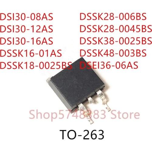 10PCS DSI30-08AS DSI30-12AS DSI30-16AS DSSK16-01AS DSSK18-0025BS DSSK28-006BS DSSK28-0045BS DSSK38-0025BS DSSK48-003BS TO-263