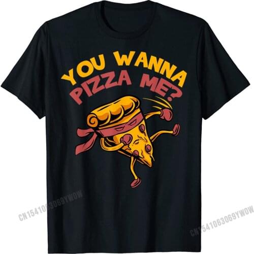 Funny You Wanna Pizza Me Foods Lovers T-Shirt Cosie Slim Fit Tops Tees Cheap Harajuku Cotton Mens Top T-Shirts