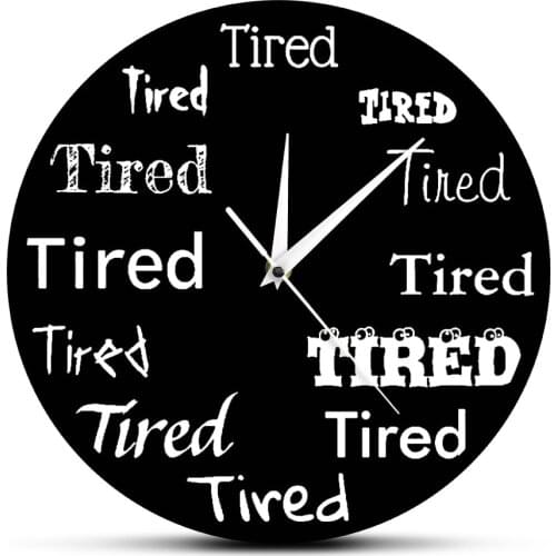 Exhausted Tired Word Print Design Tired Mood Wall Clock Funny Silent Wall Clock Operated Non Ticking Wall Watch for Living Room