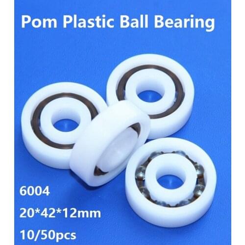 10/50pcs POM 6004 20*42*12 mm POM Plastic Deep Groove Ball Bearing With Glass Balls Nylon Cage 20×42×12 mm