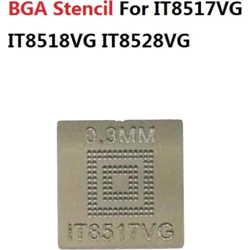 BGA Stencil For IT8517VG IT8518VG IT8528VG IT8585VG IT8586VG IT8587VG IT8995VG IT8995VG-128 IT8396VG-192 IT8988VG Direct Heating