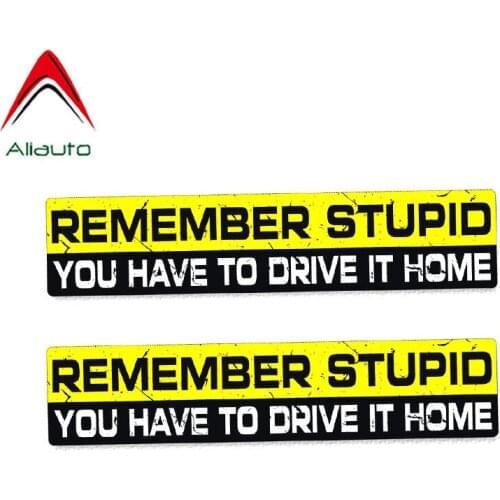 Aliauto 2 X Warning Car Sticker Interesting Remember Stupid You Have To Drive It Home Decal Accessories PVC for Seat Vw,15cm*3cm