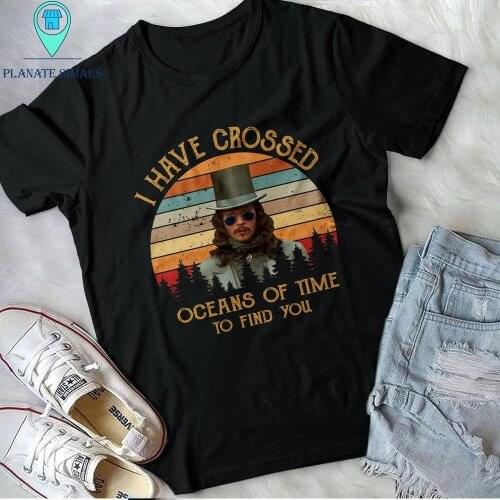 I Have Crossed Oceans Of Time To Find You Gary Oldman Bram StokerS Dracula Movies Vintage Birthday Valentine Gift Shirt