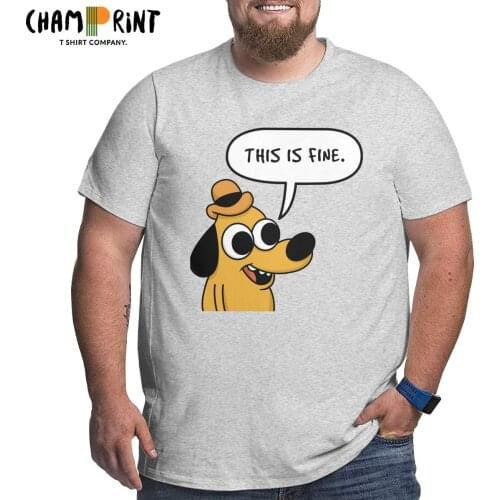 This Is Fine Meme T-Shirt for Men Crew Neck Cotton T Shirts Dog Short Sleeve Big Tall Tees Plus Size Big Size Large 4XL 5XL 6XL