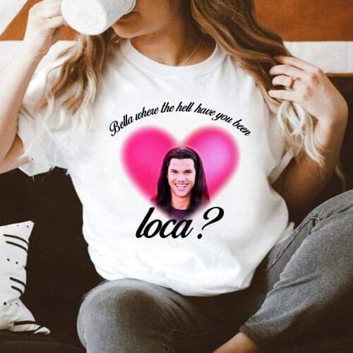 Funny Bella Where The Hell Have Been Loca Tshirt New Aarival Aesthetic Graphic Cotton Tees