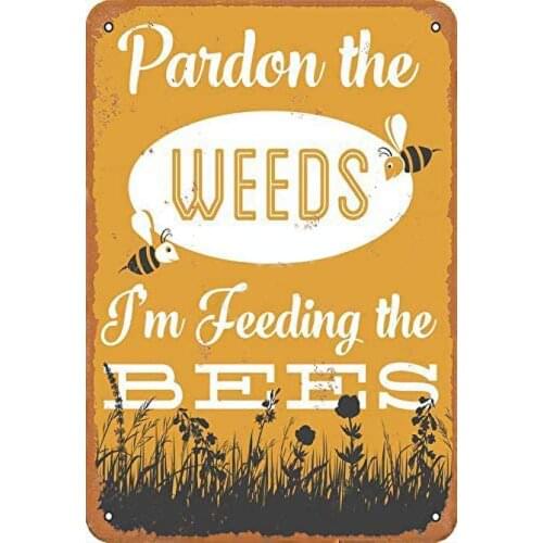 Pardon The Weeds I'm Feeding The Bees Retro Metal Tin Sign Vintage Aluminum Sign for Home Coffee Wall Decor 8x12 Inch