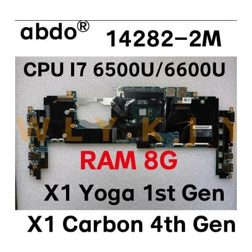 For Lenovo ThinkPad X1 Carbon 4th Gen / X1 Yoga 1st Gen laptop motherboard 14282-2m with CPU I7-6500U/6600U RAM 8G 100% test OK