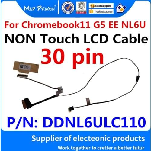 MAD DRAGON Brand laptop new Original LVDS LCD Video cable NON Touch LCD Cable For HP Chromebook11 G5 EE NL6U DDNL6ULC110 30 pin