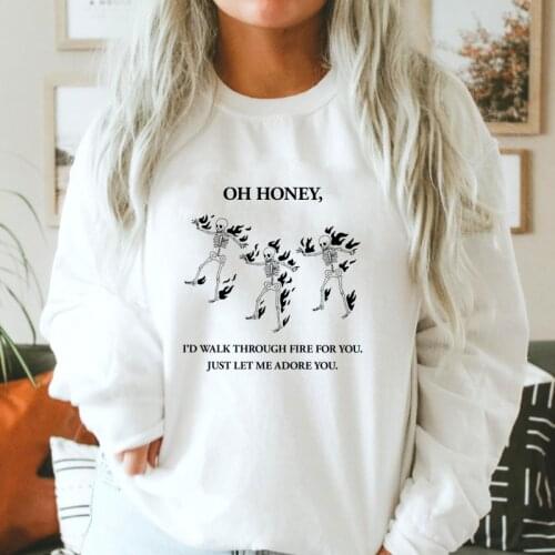 Oh Honey I'd Walk Through Fire For You Sweatshirt Spooky Skeleton Fire Fall Halloween Sweatshirts Funny Women Jumper Pullovers