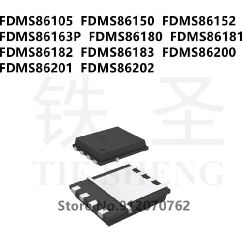 10PCS/LOT FDMS86105 FDMS86150 FDMS86152 FDMS86163P FDMS86180 FDMS86181 FDMS86182 FDMS86183 FDMS86200 FDMS86201 FDMS86202