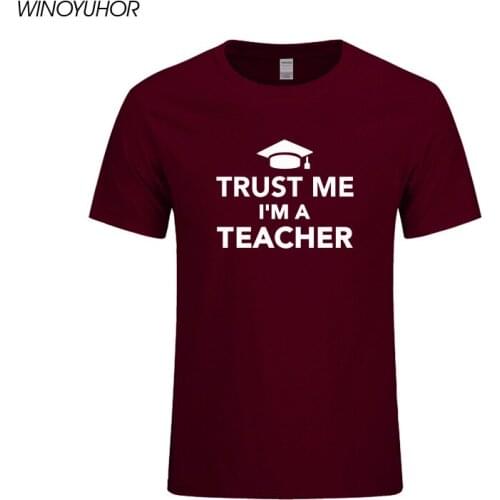 Trust Me I Am A Teacher T Shirt Men Funny Print Cotton T-shirt Summer Casual Short Sleeve Tee Birthday Gift Tops Camisetas