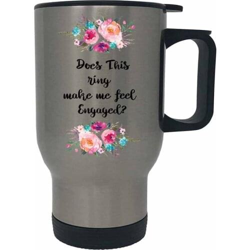 Travel Mug Does This Ring Make Me Look Engaged Personalized Funny Mug 14 Oz Coffee Tea Travel Cup Smart People Gift