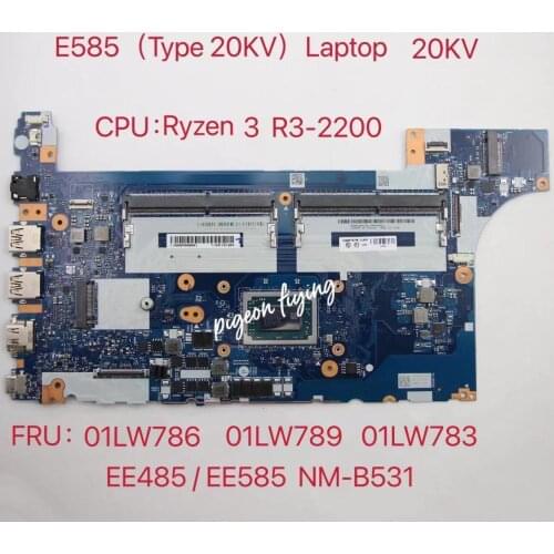 EE485/EE585 NM-B531 for Lenovo ThinkPad E585 (Type 20KV) Laptop Motherboard CPU:Ryzen 3 R3-2200 FRU:01LW786 01LW789 01LW783