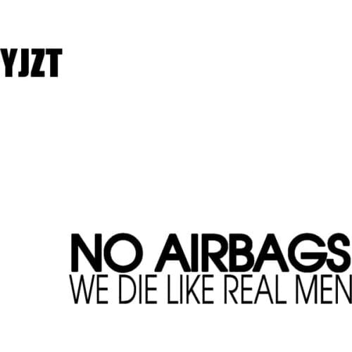 YJZT 16CM*4CM NO AIRBAGS WE DIE LIKE REAL MEN Funny Vinyl High-quality Car Sticker Decals C11-0677
