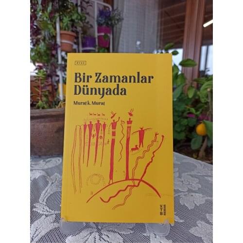 Best Turkish Books " Bir Zamanlar Dünyada " -" Once Upon a Time in the World " by Murat k. Murat