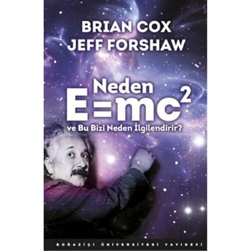 Why E = mc2 and This Lead US İlgilendirir?.Brian Cox, Jeff Forshaw Forshaw. Bosporus University Publishing House