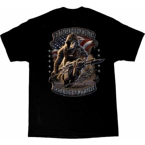 I'd Rather Die on My Feet Than Live on My Knees. Unique Design Military Slogan T-Shirt Cotton Short Sleeve O-Neck Mens T Shirt