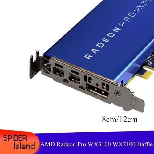 Bracket for Graphic card WX2100 AMD Radeon Pro WX 3100 Video card WX3100 Baffle 8cm / 12 cm Low Proflie Full High