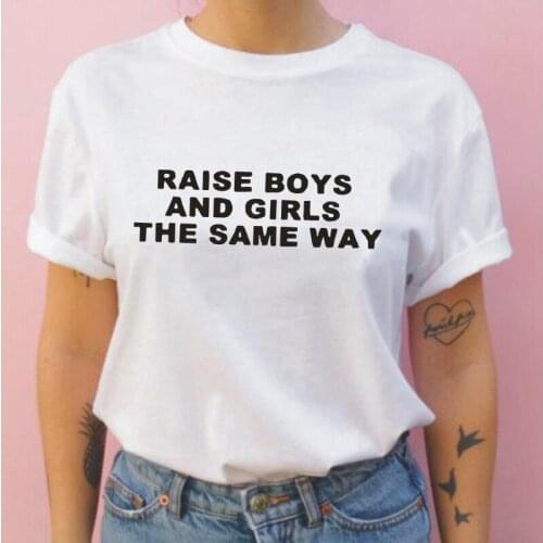 Raise Boys and Girls The Same Way T Shirt Women Tops Girl Power Casual Tee Shirt Femme Harajuku Plus Size Tshirt Camiseta Mujer