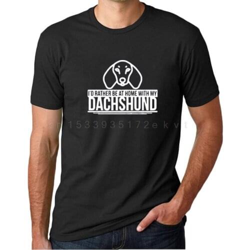 Mens T Shirts Fashion I'd Rather Be At Home With My Daschund Funny Shirt printing Tshirts Summer Black White Tee Shirt5XL
