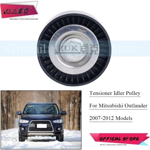 ZUK For Mitsubishi Outlander 2006 2007 2008 2009 2010 2011 2012 Alternator Drive Belt Idler Pulley For 4B11/4B12 Engine