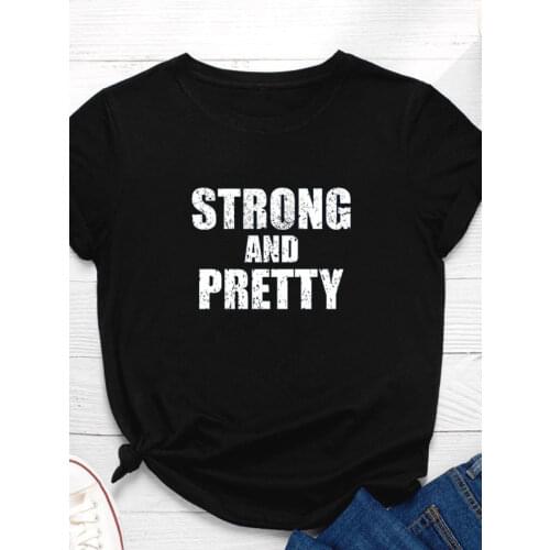 Strong and Pretty Letter Print Women T Shirt Short Sleeve O Neck Loose Women Tshirt Ladies Tee Shirt Tops Camisetas Mujer