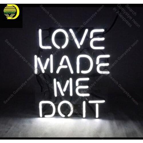 2018 Love Made Me Do It Neon Signs Neon Lamp Glass Tube Neon Bulbs Sign Decorate Home Bedroom Hotel Club Handcraft Indoor Sign