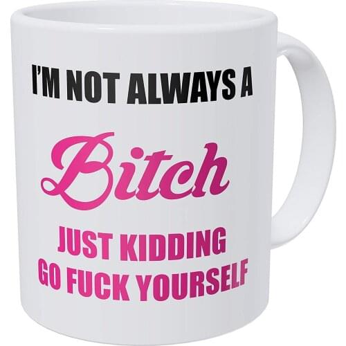 I'm Not Always A Bad Girl, Rude Friends, Friendship - 11 Ounces Gift Coffee Mug-Funny Inspirational And Motivational