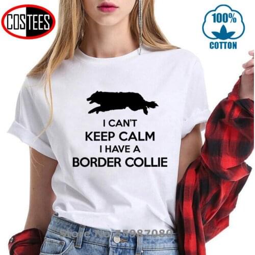 Funny I Can't Keep Calm Border Collie T Shirt Female Summer Short Sleeve Animal T-Shirts Camisetas New Creative Dog Puppy Tshirt
