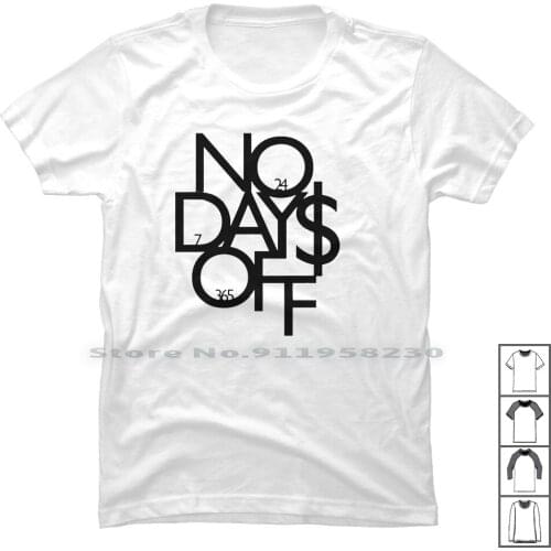 No Days Off T Shirt 100% Cotton Seller Tage Logo Joke Idea Cute Off Day Art Age No Go