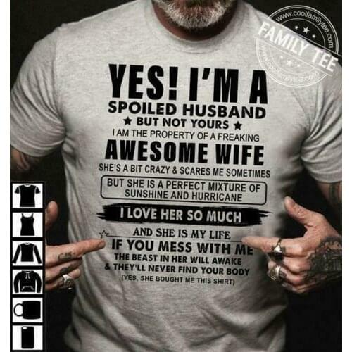 Yes I'M A Spoiled Husband Awesome Wife I Love Her So Much Men Shirt